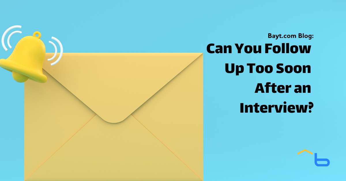Can You Follow Up Too Soon After an Interview?