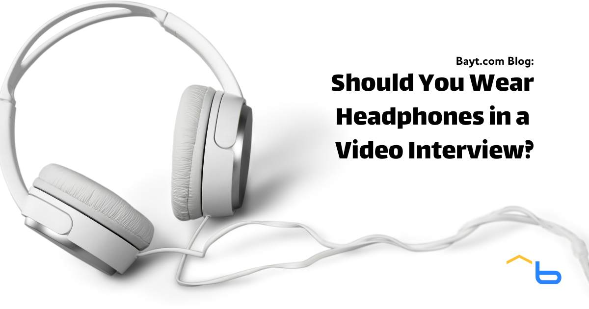 Should You Wear Headphones in a Video Interview?