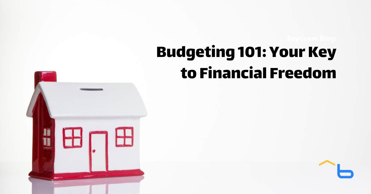 Budgeting 101: Your Key to Financial Freedom