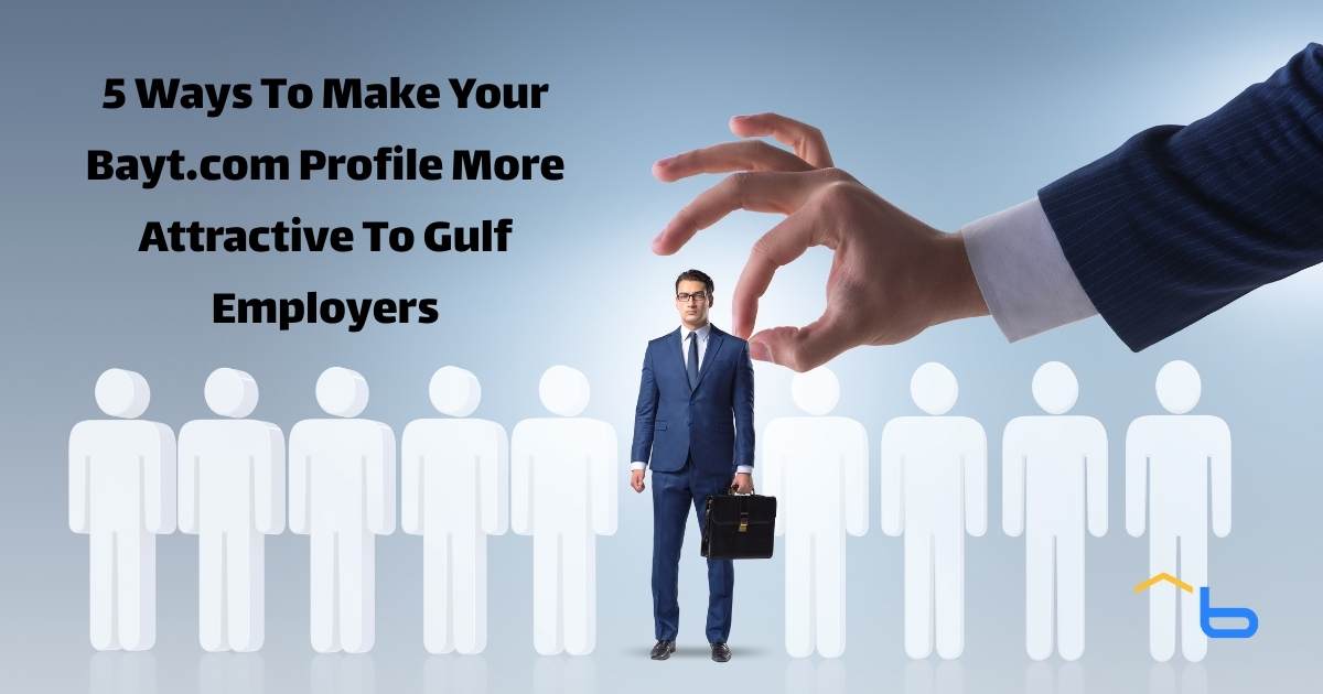 5 Ways To Make Your Bayt.com Profile More Attractive To Gulf Employers