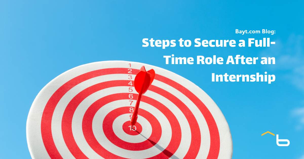 Key Steps to Secure a Full-Time Role After an Internship