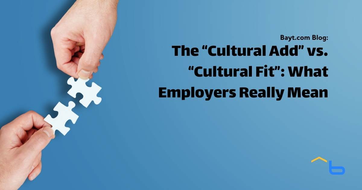 The “Cultural Add” vs. “Cultural Fit”: What Employers Really Mean