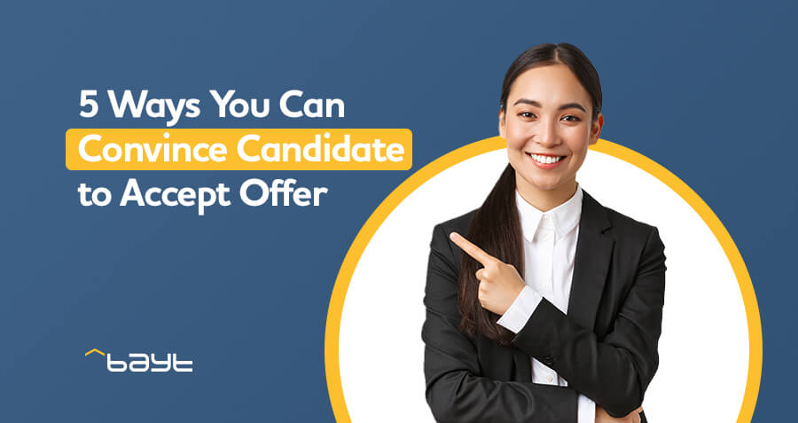 5 Ways You Can Convince Candidate to Accept Offer