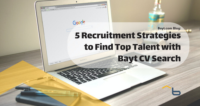 5 Recruitment Strategies to Find Top Talent with Bayt CV Search