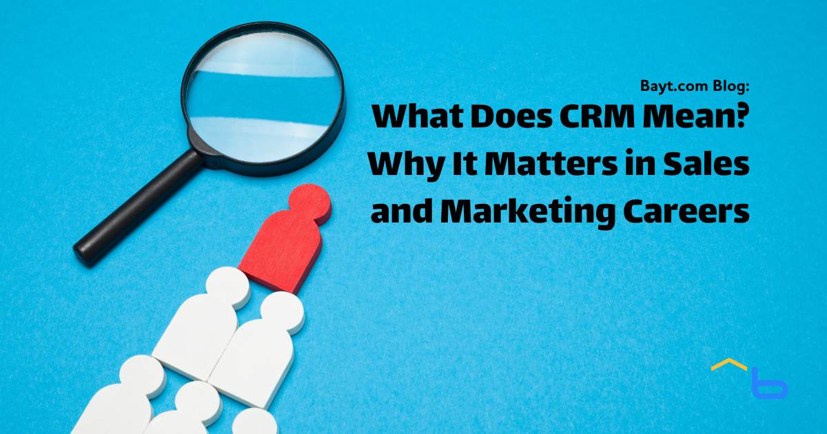 What Does CRM Mean? Why It Matters in Sales and Marketing Careers