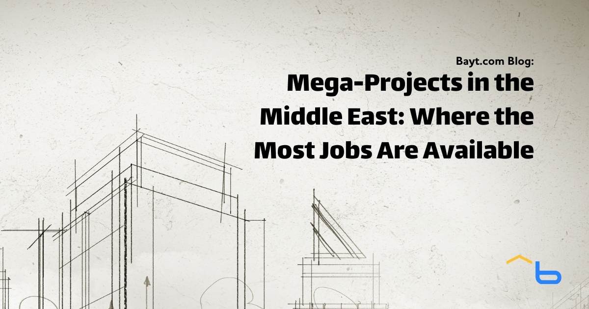 Mega Projects in the Middle East: Where the Most Jobs Are Available