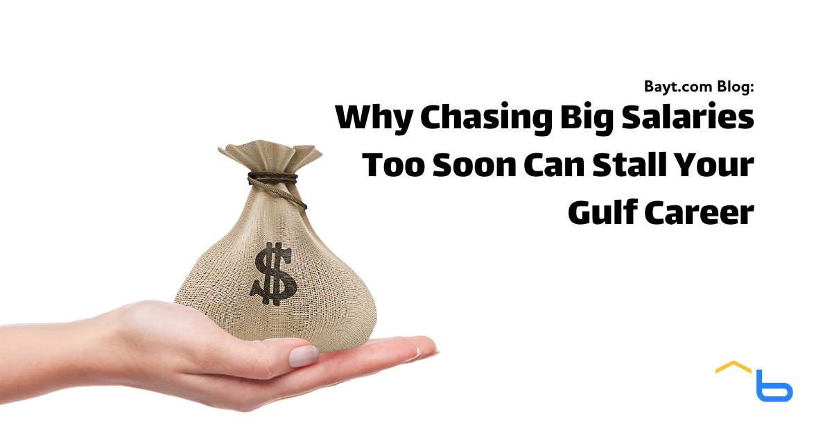 Why Chasing Big Salaries Too Soon Can Stall Your Gulf Career
