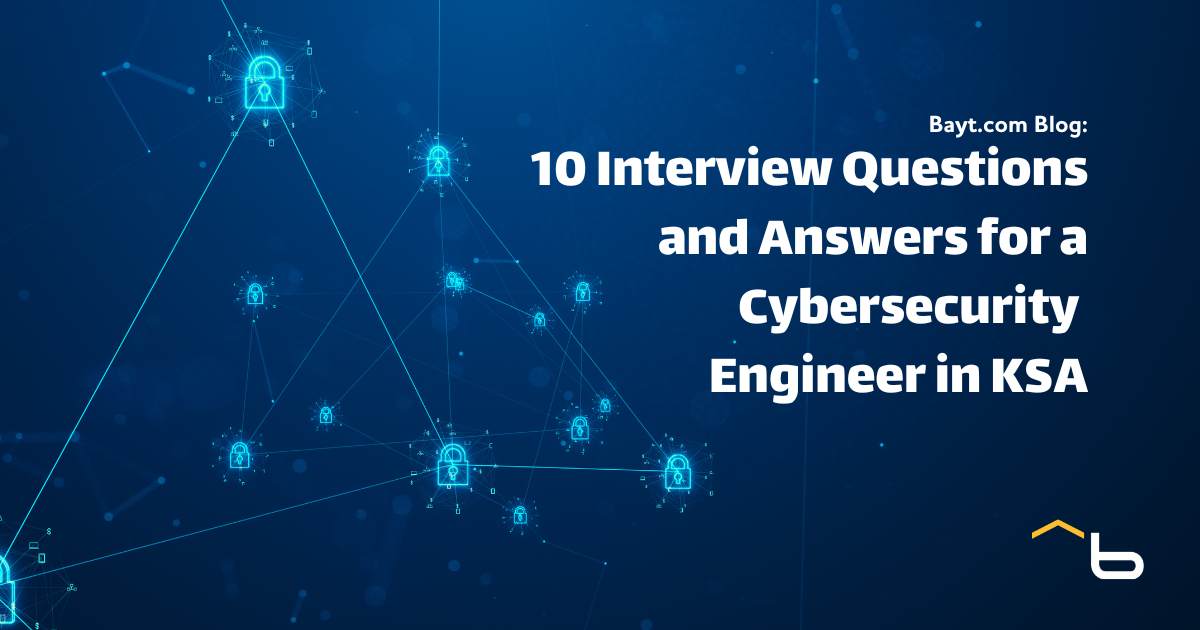 10 Interview Questions and Answers for a Cybersecurity Engineer in KSA