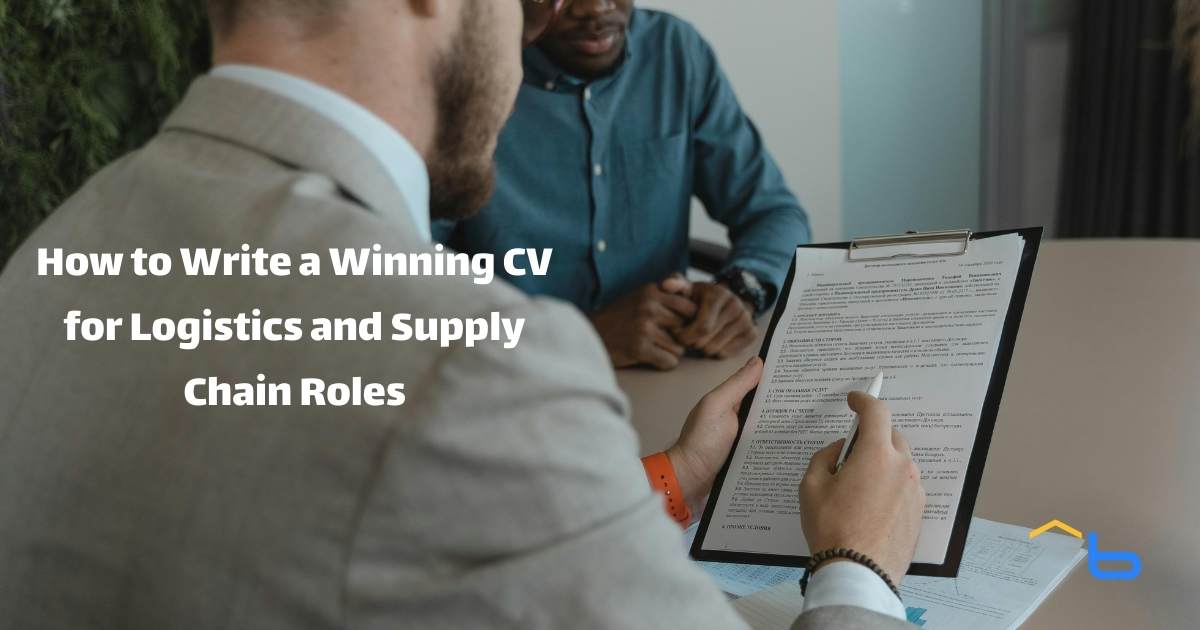 How to Write a Winning CV for Logistics and Supply Chain Roles