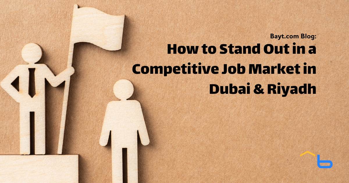 How to Stand Out in a Highly Competitive Job Market in Dubai & Riyadh