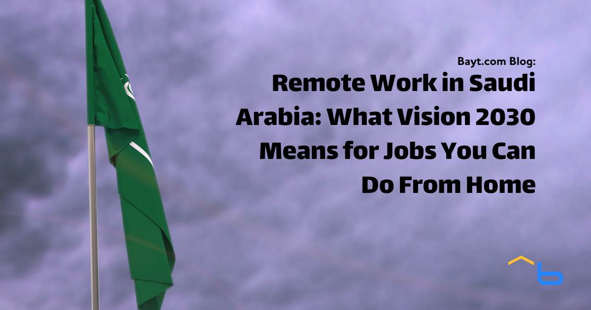 Remote Work in Saudi Arabia: What Vision 2030 Means for Jobs You Can Do From Home
