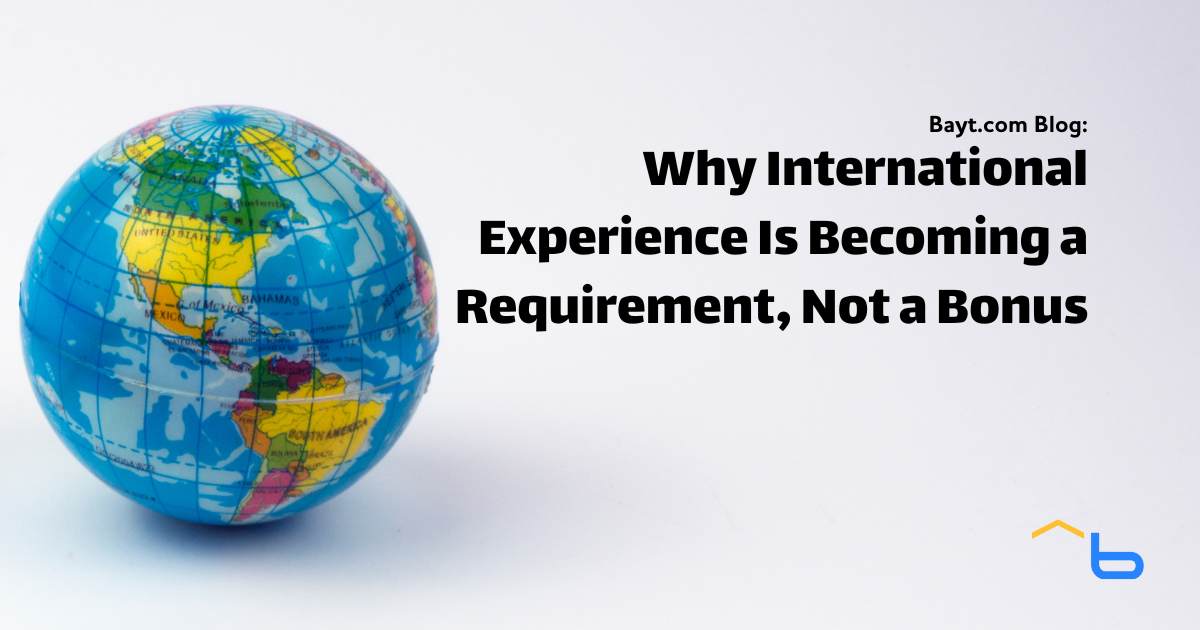 Why International Experience Is Becoming a Requirement, Not a Bonus