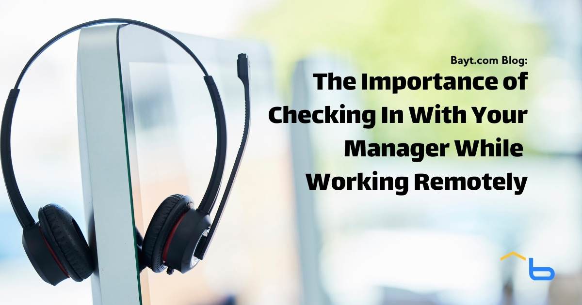 The Importance of Checking In With Your Manager While Working Remotely