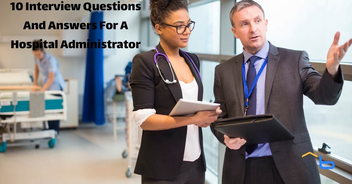10 Interview Questions And Answers For A Hospital Administrator