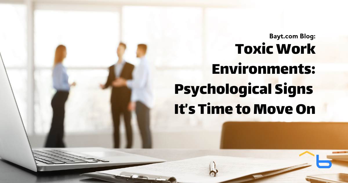Toxic Work Environments: Psychological Signs It’s Time to Move On