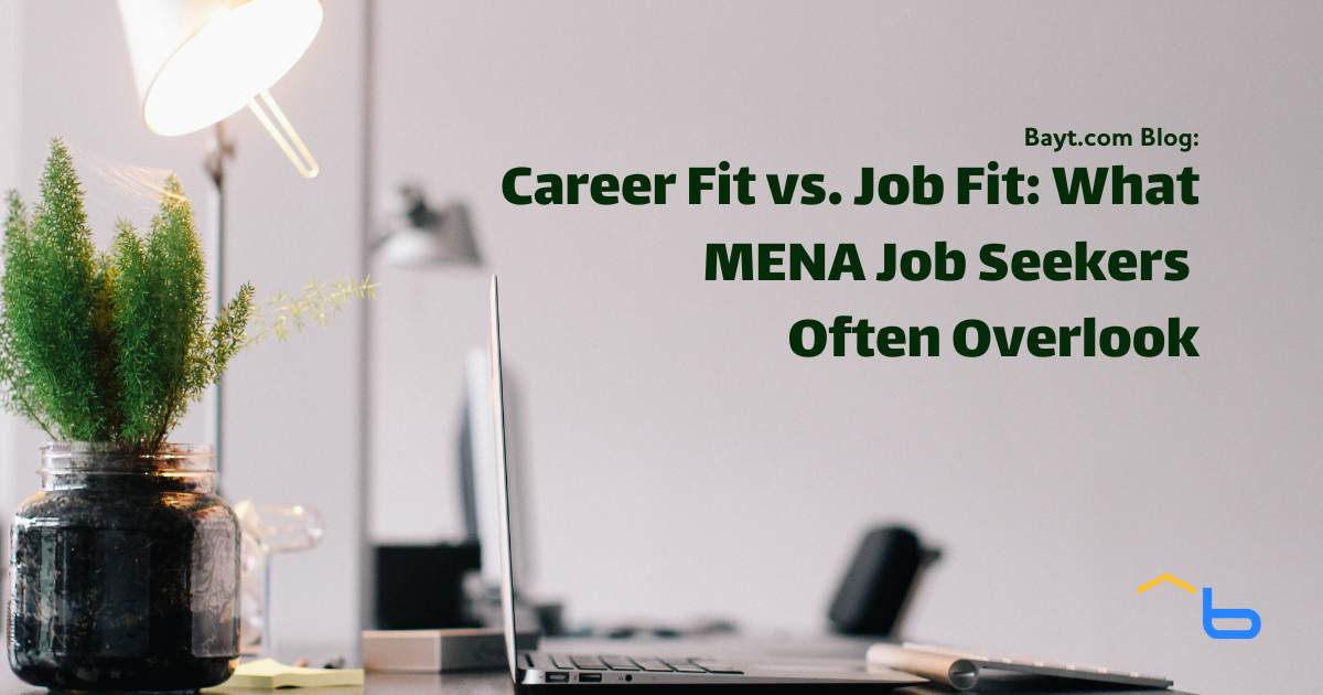 Career Fit vs. Job Fit: What MENA Job Seekers Often Overlook