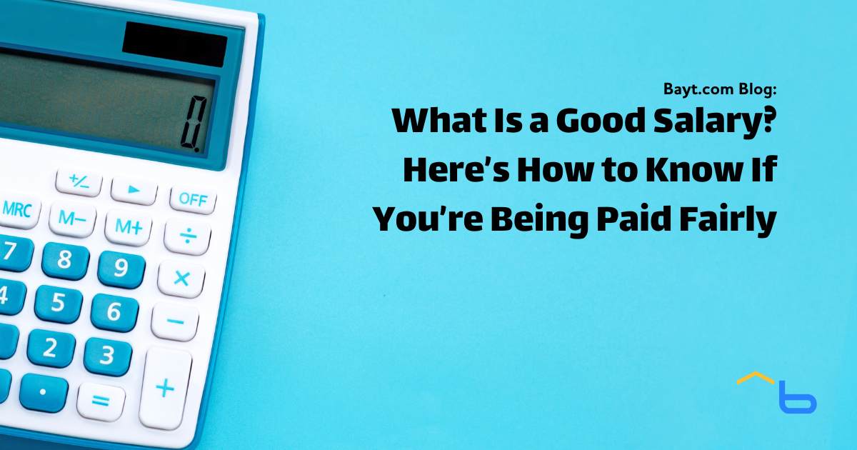 What Is a Good Salary? Here’s How to Know If You’re Being Paid Fairly