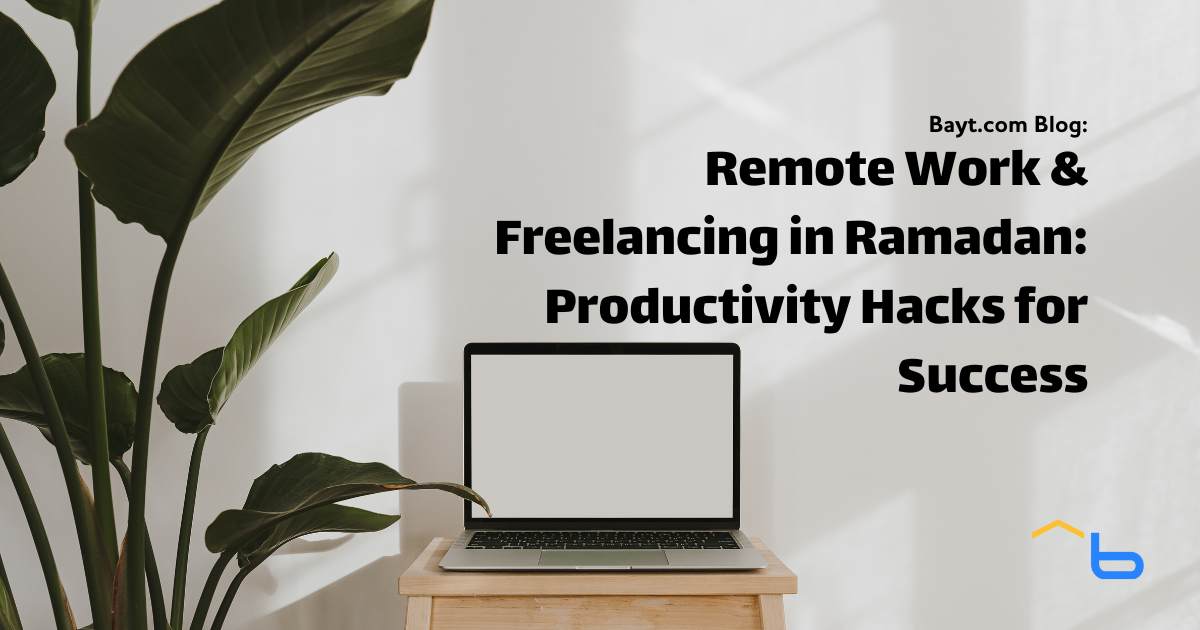 Remote Work & Freelancing in Ramadan: Productivity Hacks for Success