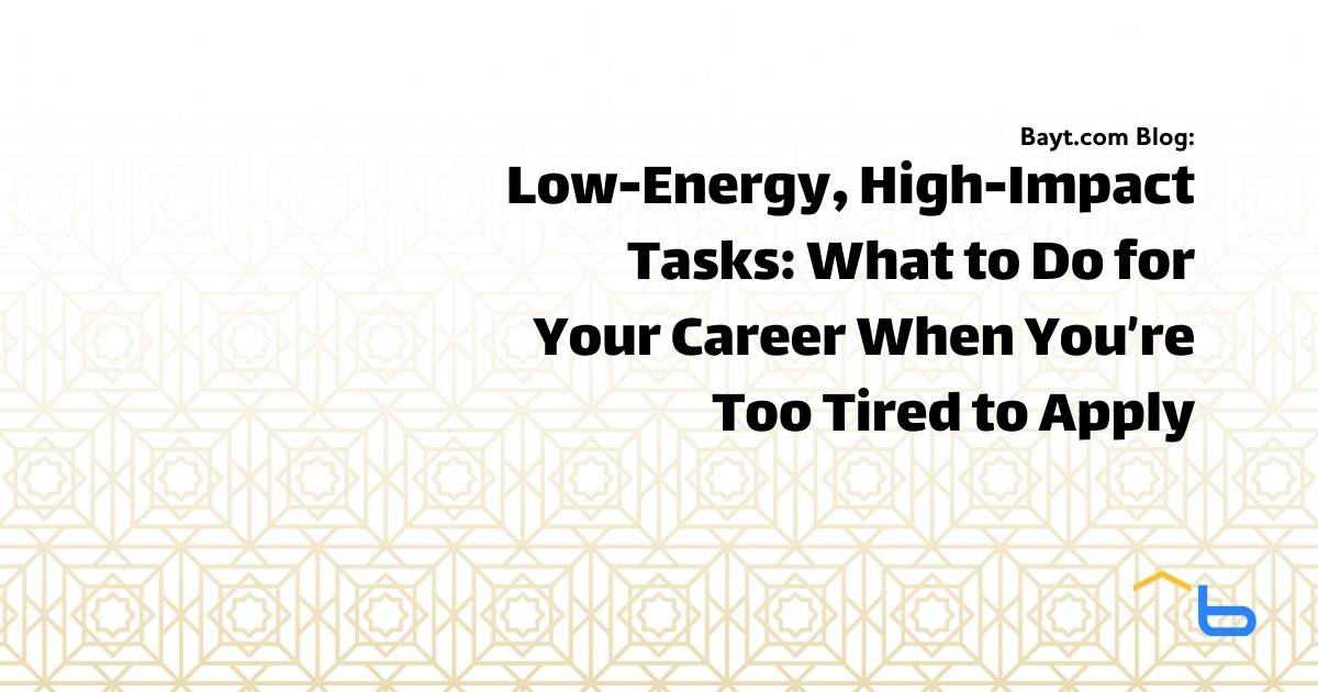 Low-Energy, High-Impact Tasks: What to Do for Your Career When You’re Too Tired to Apply
