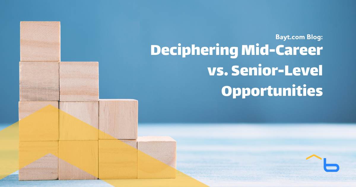 Deciphering Mid-Career vs. Senior-Level Opportunities