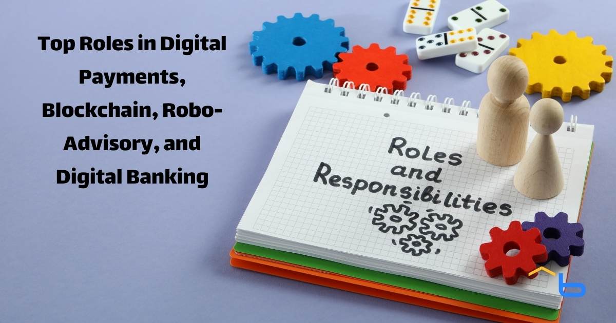 Top Roles in Digital Payments, Blockchain, Robo-Advisory, and Digital Banking