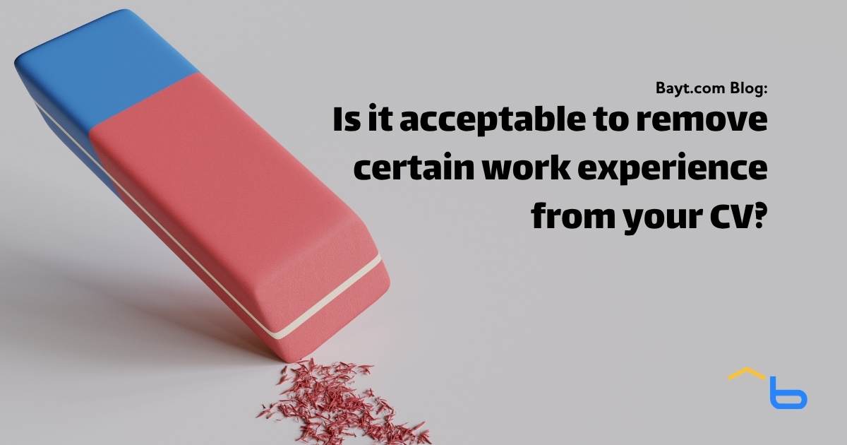 Is it acceptable to remove certain work experience from your CV?