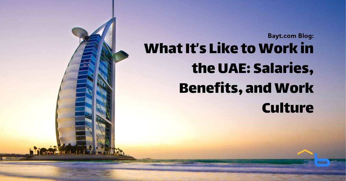 What It’s Like to Work in the UAE: Salaries, Benefits, and Work Culture