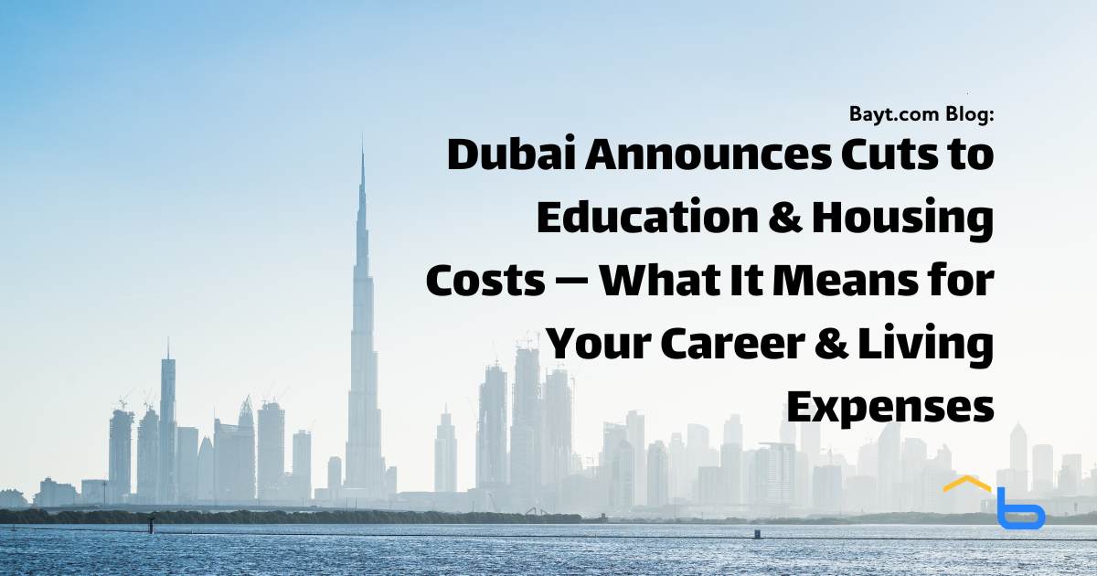 Dubai Announces Cuts to Education and Housing Costs — What It Means for Your Career and Living Expen