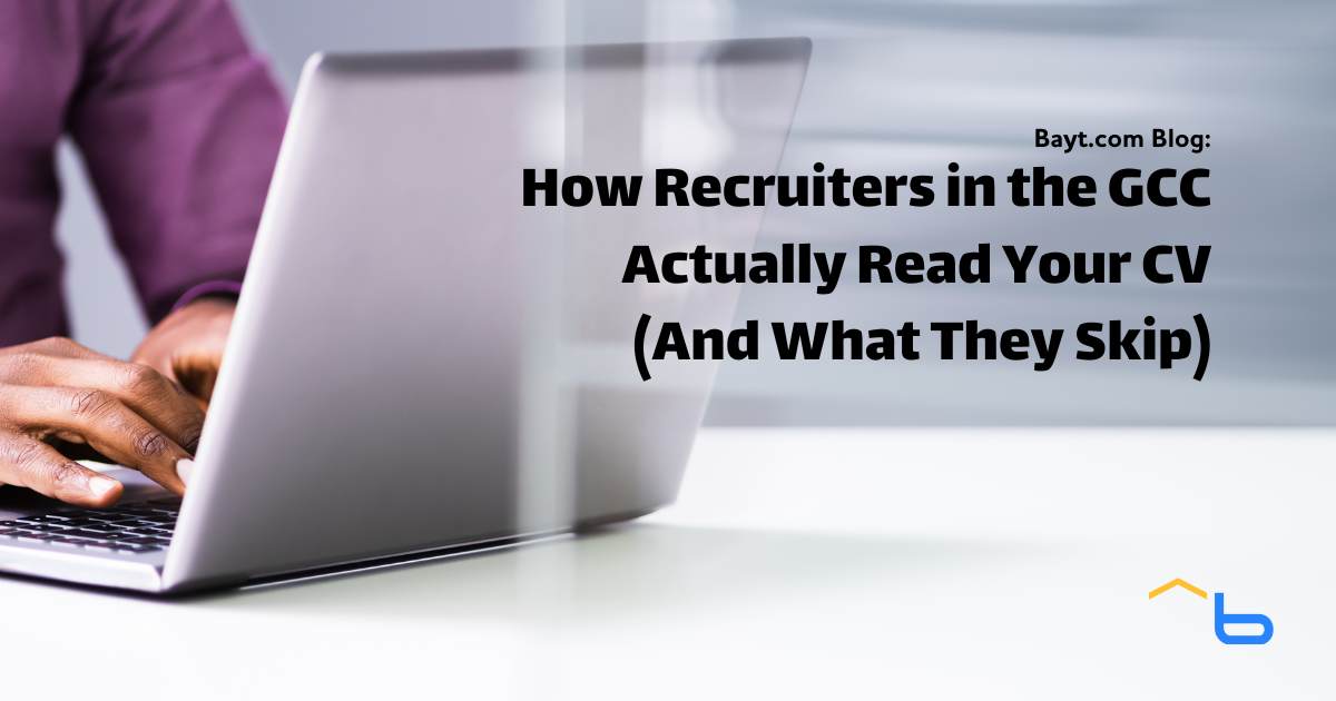 How Recruiters in the GCC Actually Read Your CV (And What They Skip)