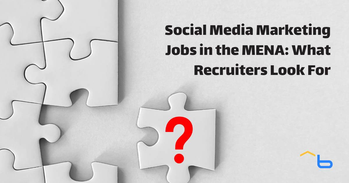 Social Media Marketing Jobs in the MENA: What Recruiters Look For