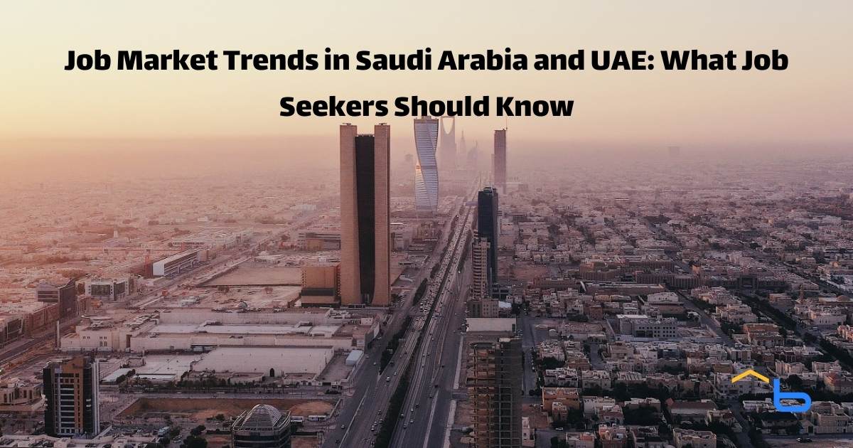 Job Market Trends in Saudi Arabia and UAE: What Job Seekers Should Know