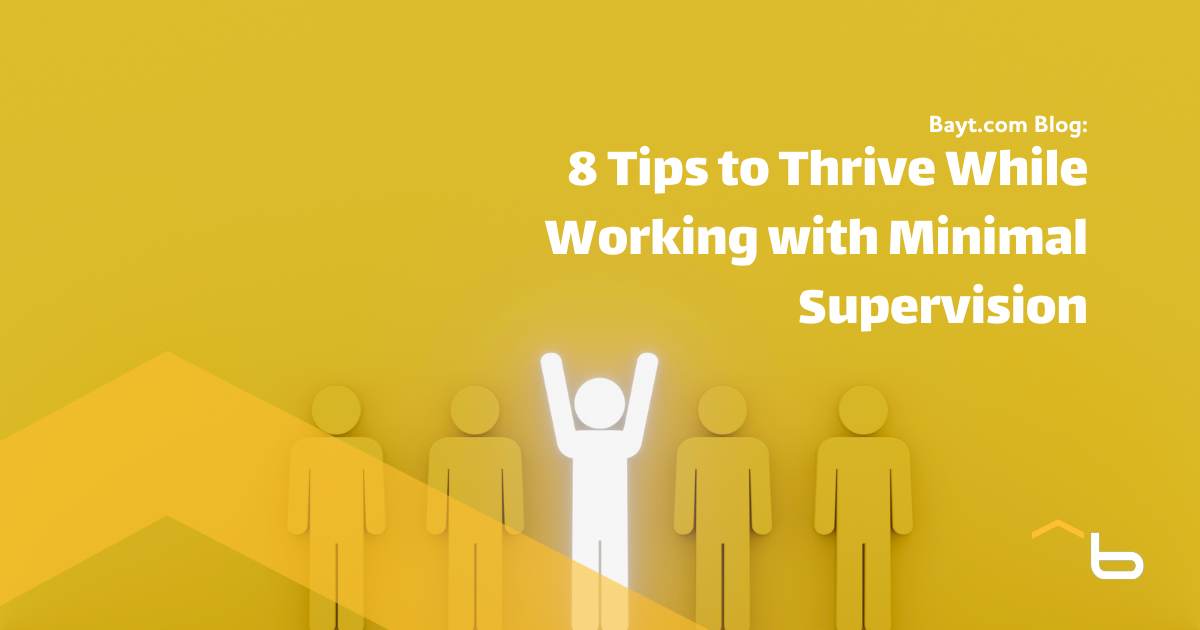 8 Tips to Thrive While Working with Minimal Supervision