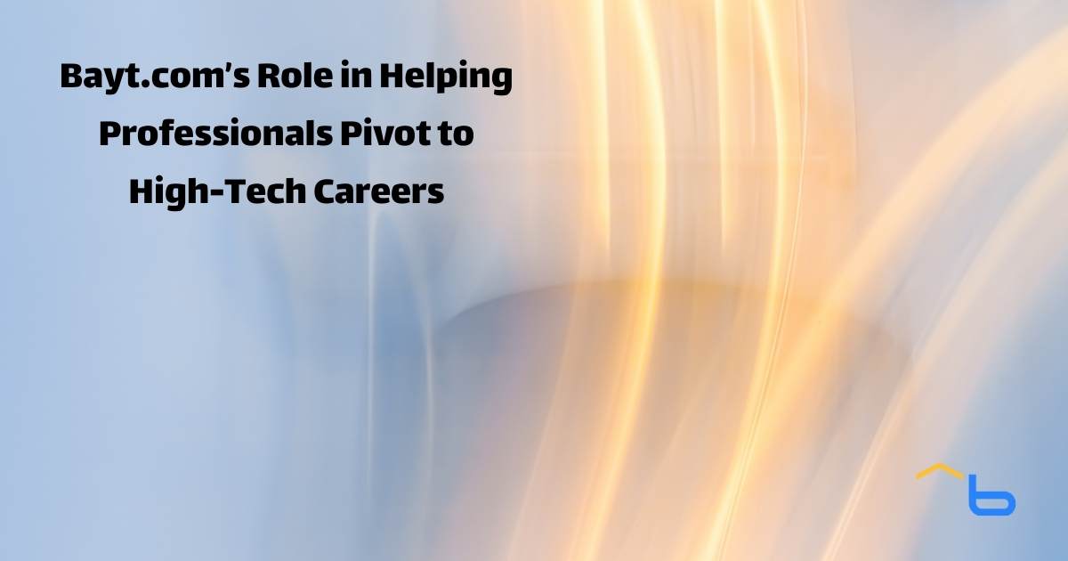 Bayt.com's Role in Helping Professionals Pivot to High-Tech Careers