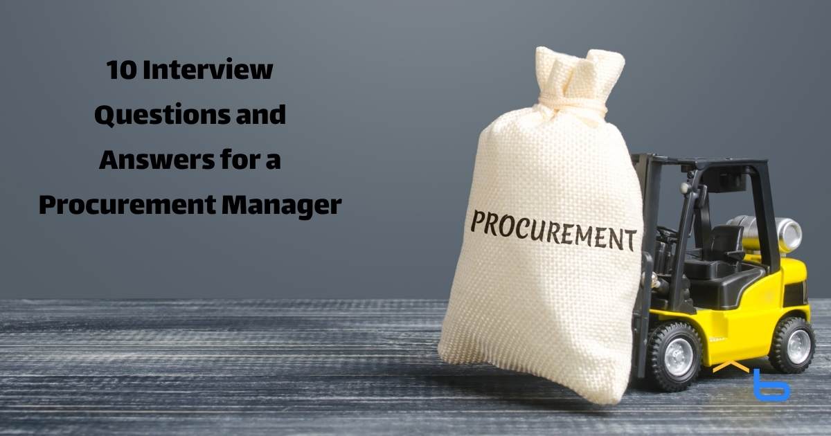 10 Interview Questions and Answers for a Procurement Manager