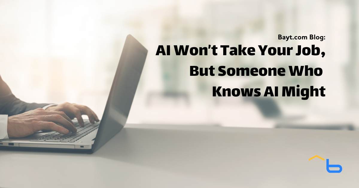 AI Won't Take Your Job, But Someone Who Knows AI Might