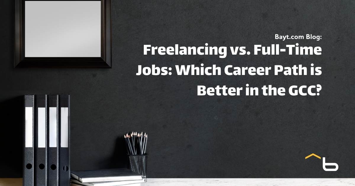 Freelancing vs. Full-Time Jobs: Which Career Path is Better in the GCC?