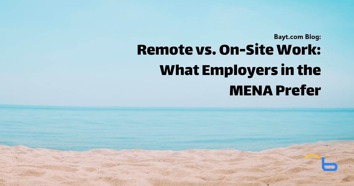 Remote vs. On-Site Work: What Employers in the MENA Prefer