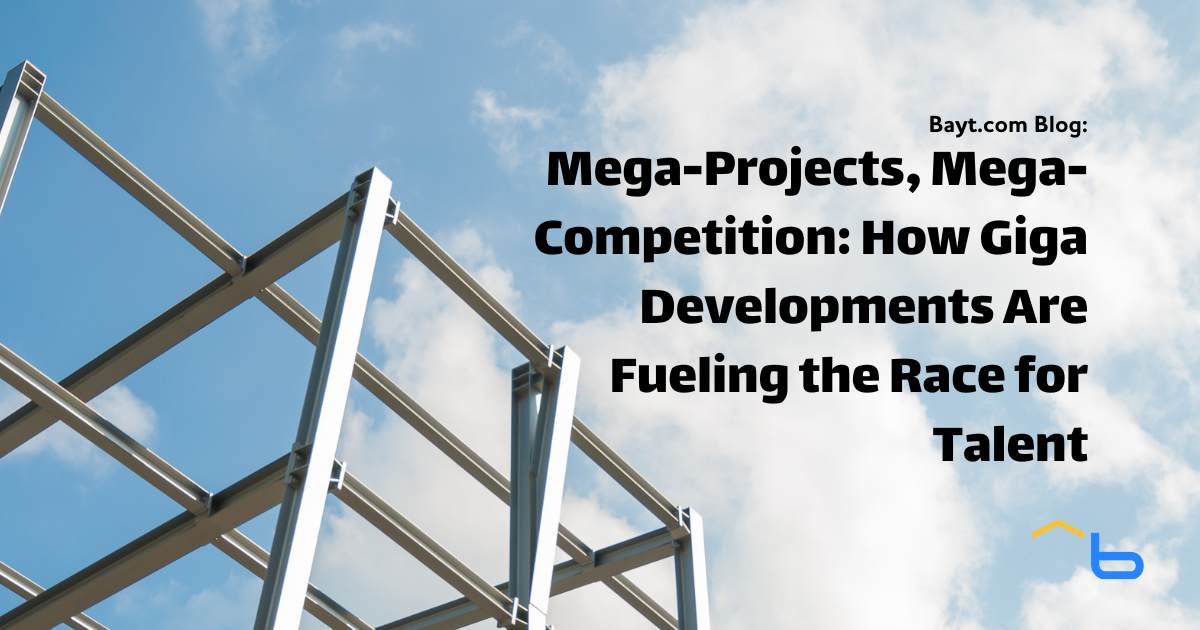 Mega-Projects, Mega-Competition: How Giga Developments Are Fueling the Race for Talent
