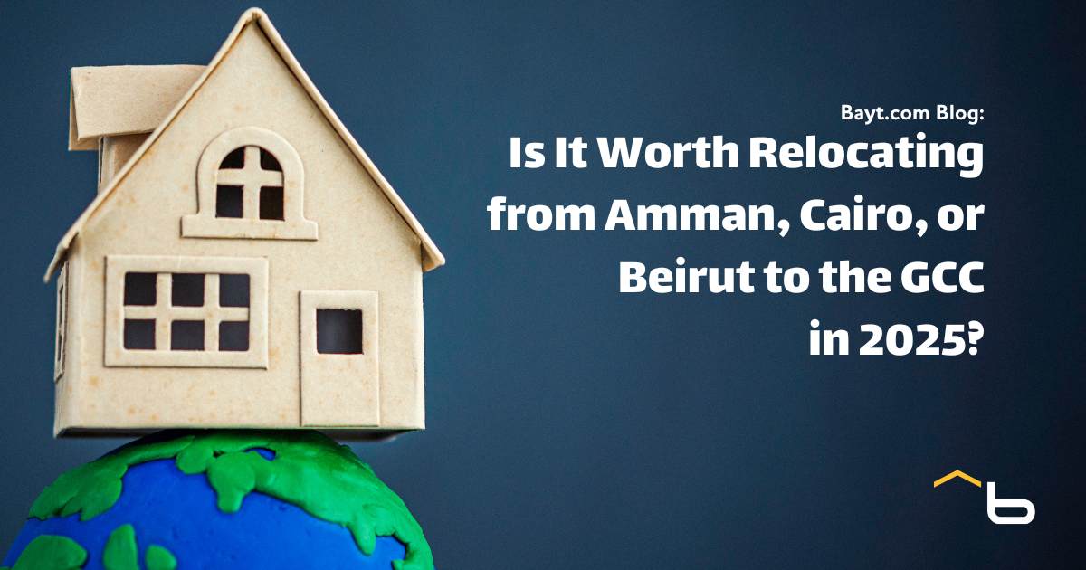 Is It Worth Relocating from Amman, Cairo, or Beirut to the GCC in 2025?