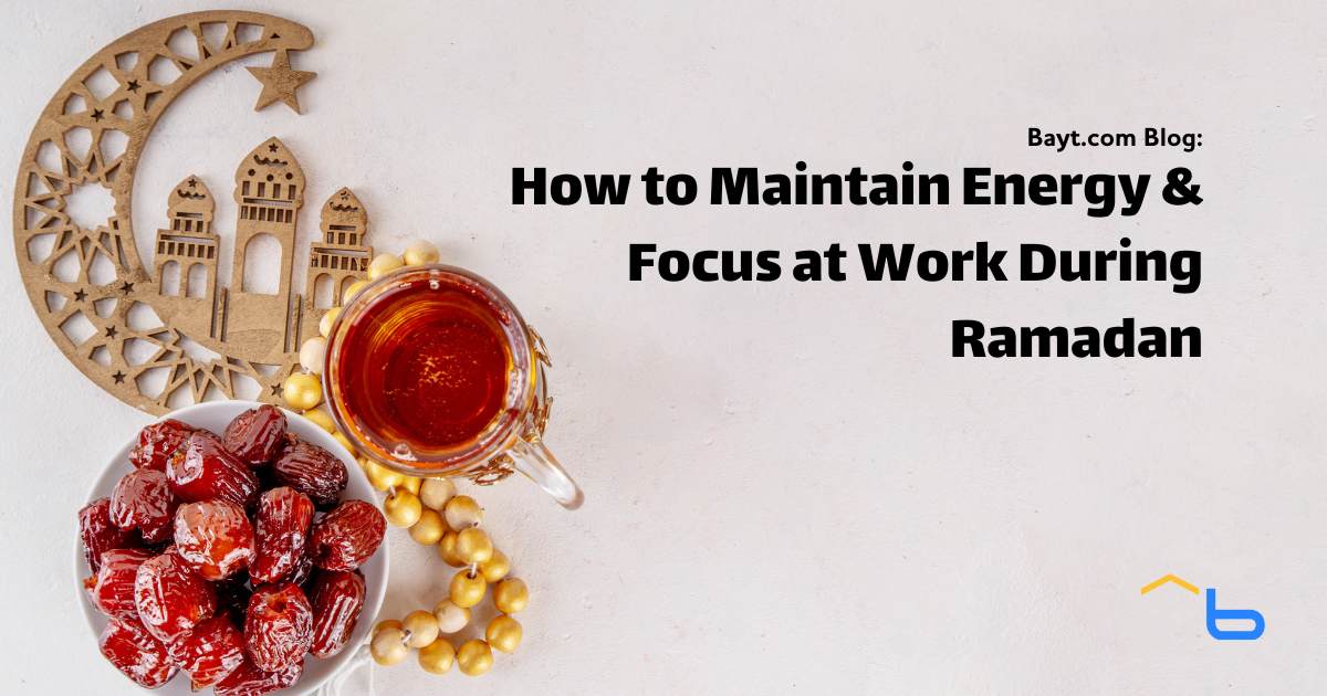 How to Maintain Energy & Focus at Work During Ramadan