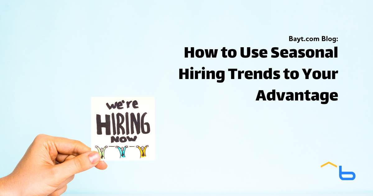 How to Use Seasonal Hiring Trends to Your Advantage