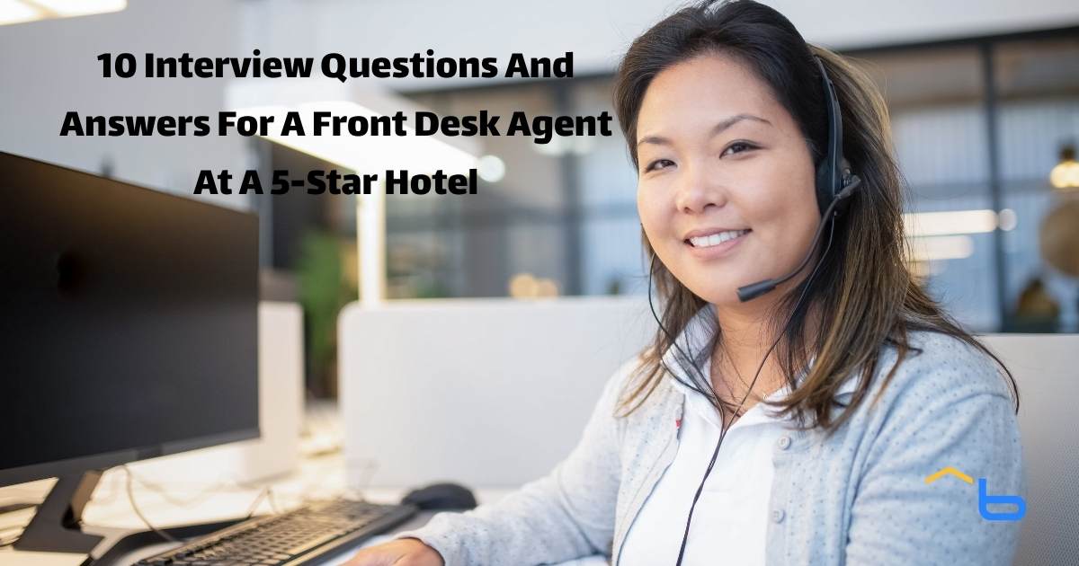 10 Interview Questions And Answers For A Front Desk Agent At A 5-Star Hotel