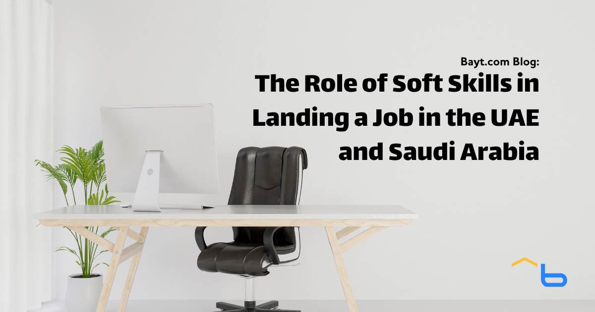 The Role of Soft Skills in Landing a Job in the UAE and Saudi Arabia