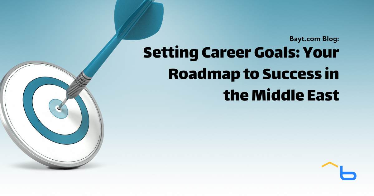 Setting Career Goals: Your Roadmap to Success in the Middle East