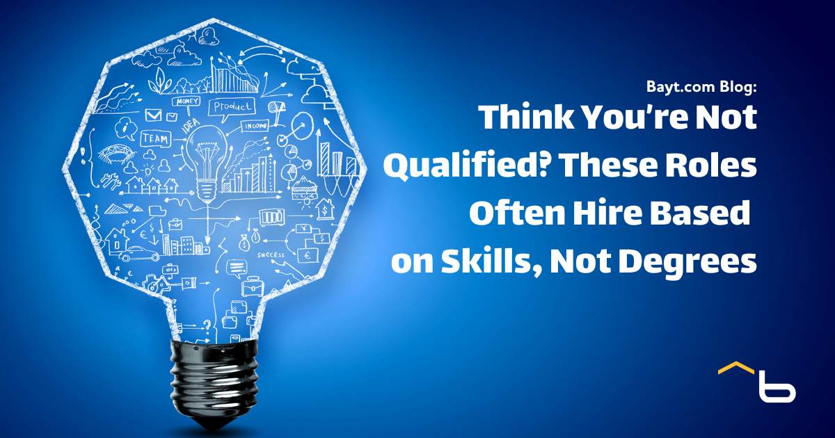 Think You’re Not Qualified? These Roles Often Hire Based on Skills, Not Degrees
