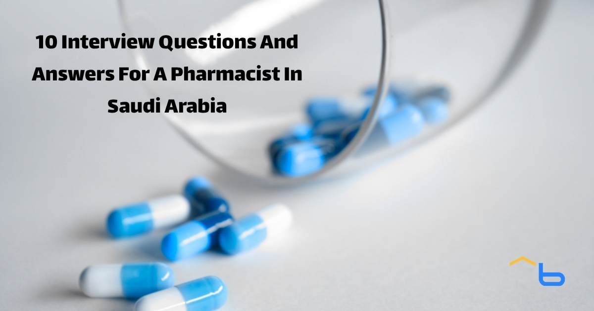 10 Interview Questions And Answers For A Pharmacist In Saudi Arabia