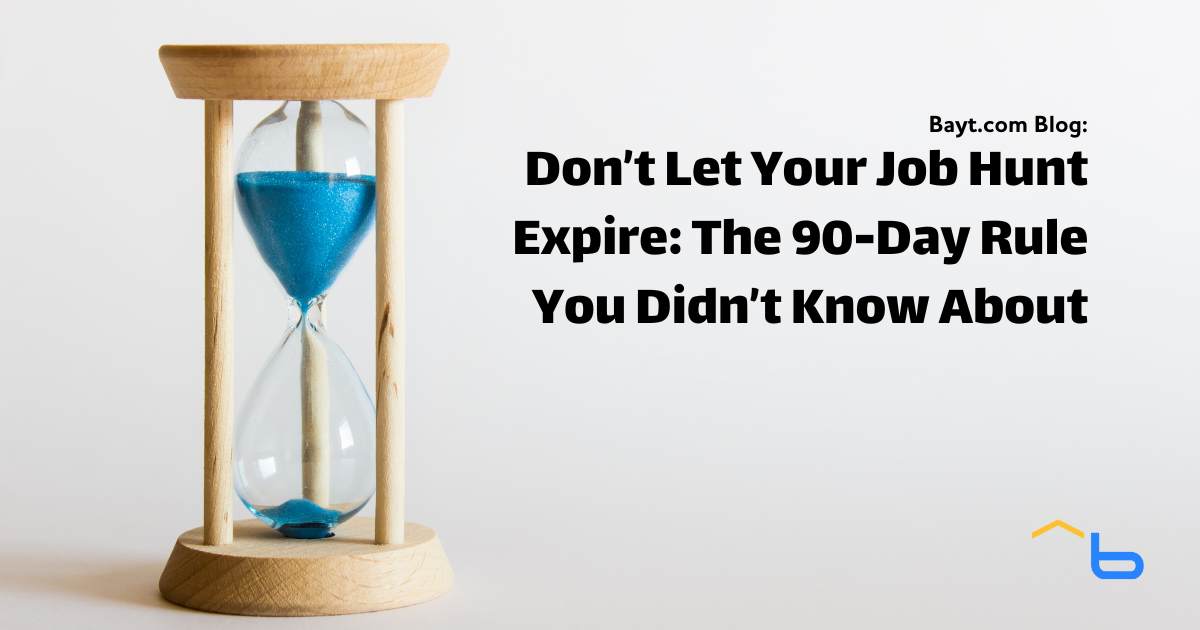 Don’t Let Your Job Hunt Expire: The 90-Day Rule You Didn’t Know About