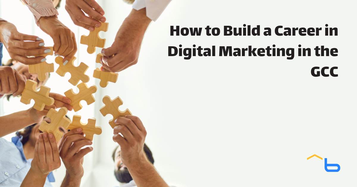 How to Build a Career in Digital Marketing in the GCC