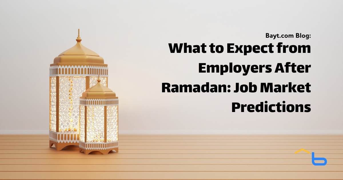 What to Expect from Employers After Ramadan: Job Market Predictions