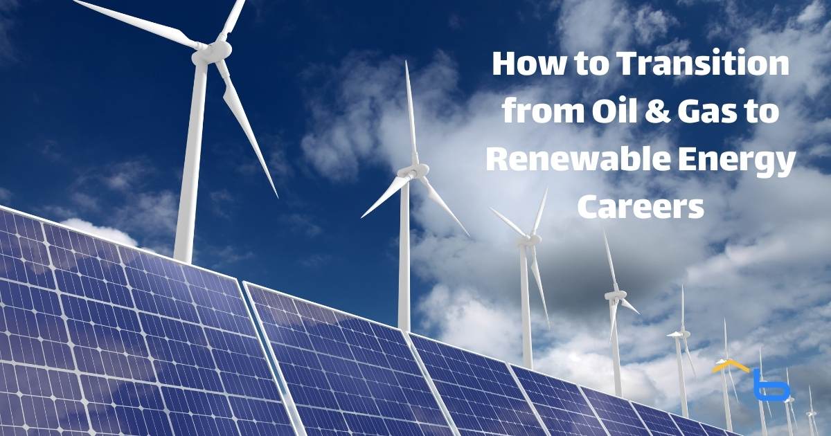 How to Transition from Oil & Gas to Renewable Energy Careers